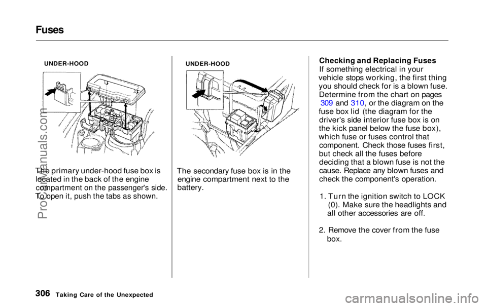 HONDA ODYSSEY 1999 Owners Manual Fuses
UNDER-HOOD
The primary under-hood fuse box is located in the back of the engine
compartment on the passenger's side.
To open it, push the tabs as shown.
UNDER-HOOD
The secondary fuse box HONDA ODYSSEY 1999 Owners Manual Fuses
UNDER-HOOD
The primary under-hood fuse box is located in the back of the engine
compartment on the passenger's side.
To open it, push the tabs as shown.
UNDER-HOOD
The secondary fuse box