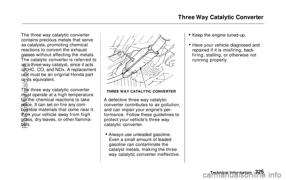 HONDA ODYSSEY 1999 Owners Manual Three Way Catalytic Converter
The three way catalytic converter contains precious metals that serveas catalysts, promoting chemical
reactions to convert the exhaust
gasses without affecting the metal HONDA ODYSSEY 1999 Owners Manual Three Way Catalytic Converter
The three way catalytic converter contains precious metals that serveas catalysts, promoting chemical
reactions to convert the exhaust
gasses without affecting the metal