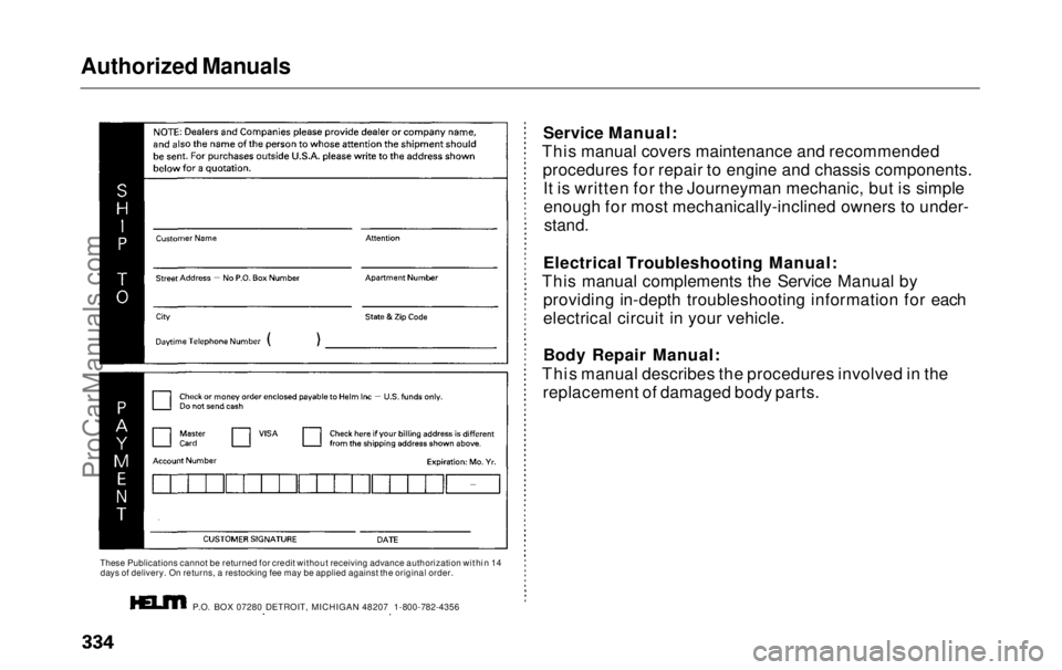 HONDA ODYSSEY 1999 Owners Manual Authorized Manuals
These Publications cannot be returned for credit without receiving advance authorization within 14days of delivery. On returns, a restocking fee may be applied against the original HONDA ODYSSEY 1999 Owners Manual Authorized Manuals
These Publications cannot be returned for credit without receiving advance authorization within 14days of delivery. On returns, a restocking fee may be applied against the original