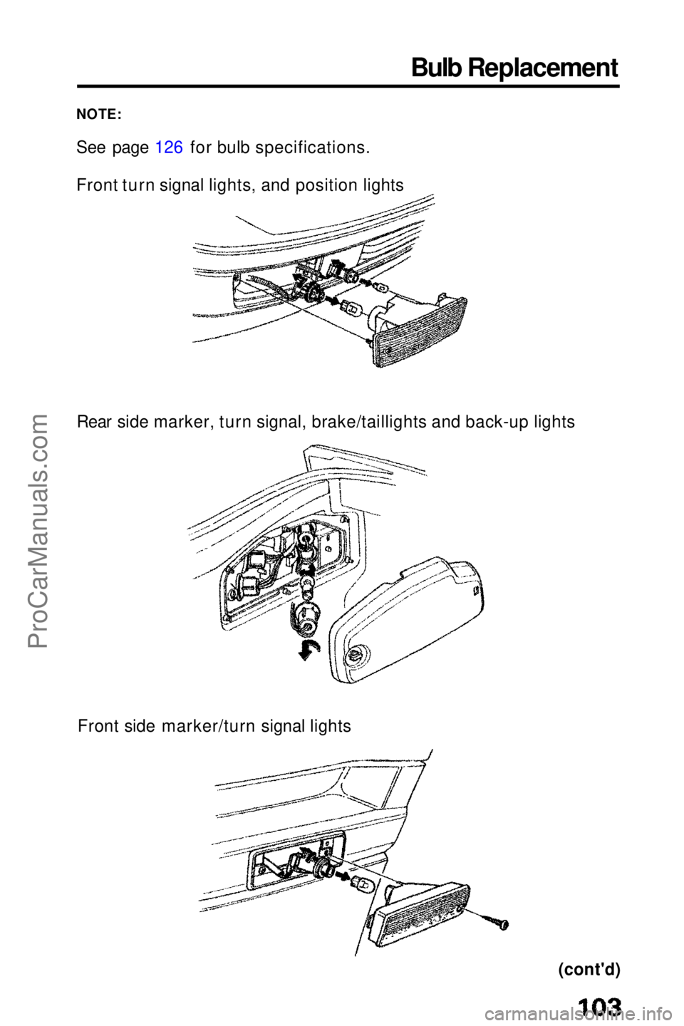 HONDA PRELUDE 1990 Owners Manual Bulb Replacement
NOTE:
See page 126 for bulb specifications.
Front turn signal lights, and position lights
Rear side marker, turn signal, brake/taillights and back-up lights
Front side marker/turn si HONDA PRELUDE 1990 Owners Manual Bulb Replacement
NOTE:
See page 126 for bulb specifications.
Front turn signal lights, and position lights
Rear side marker, turn signal, brake/taillights and back-up lights
Front side marker/turn si