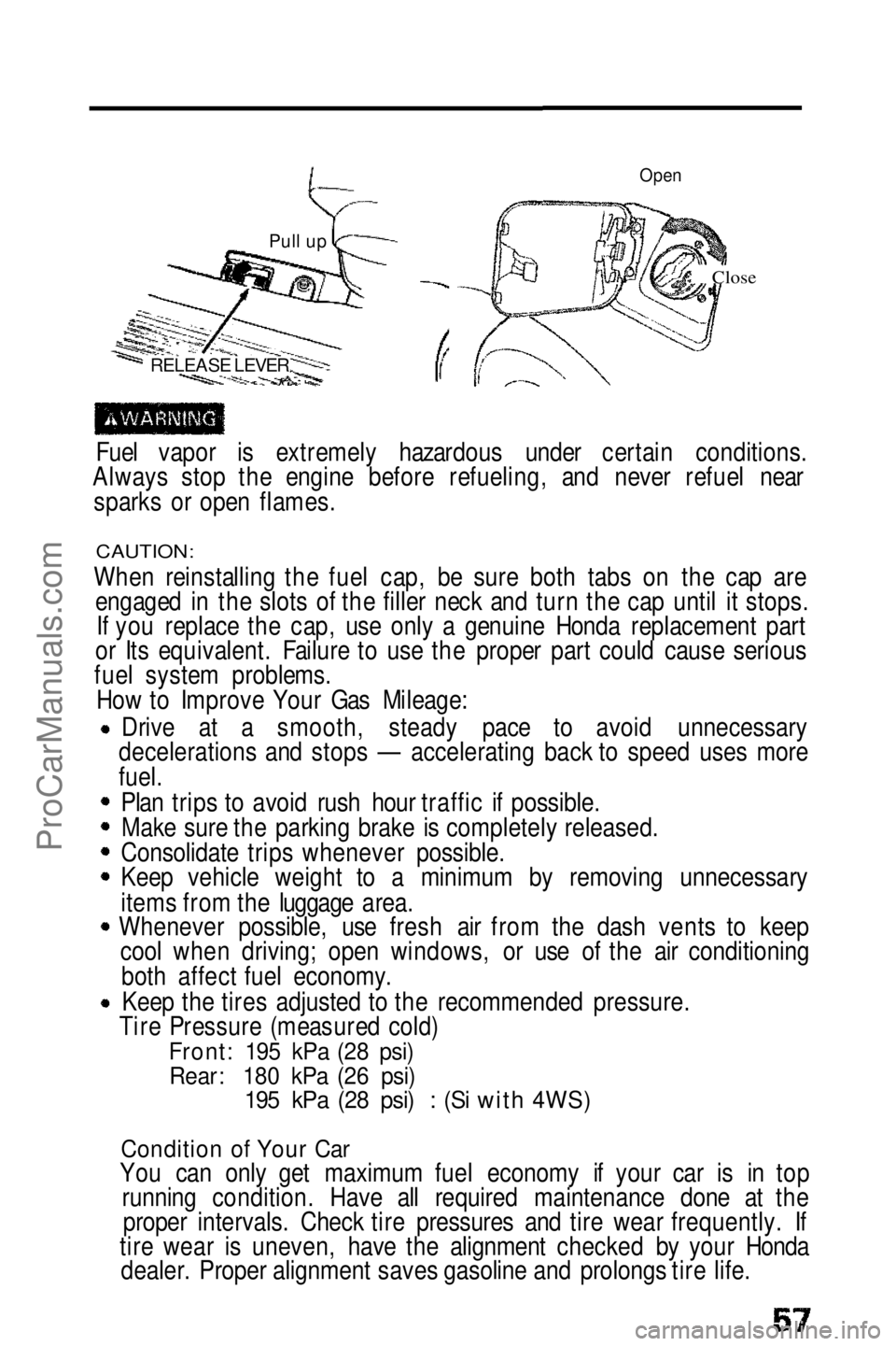 HONDA PRELUDE 1990 Workshop Manual
Open
Close
Fuel vapor is extremely hazardous under certain conditions.
Always stop the engine before refueling, and never refuel near
sparks or open flames.
CAUTION:
When reinstalling the fuel ca HONDA PRELUDE 1990 Workshop Manual
Open
Close
Fuel vapor is extremely hazardous under certain conditions.
Always stop the engine before refueling, and never refuel near
sparks or open flames.
CAUTION:
When reinstalling the fuel ca