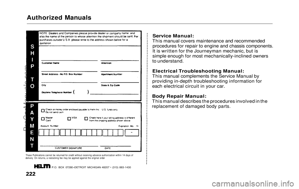 HONDA PRELUDE 1992 Manual PDF
Authorized Manuals
These Publications cannot be returned for credit without receiving advance authorization within 14 days of
delivery On returns, a restocking fee may be applied against the origina HONDA PRELUDE 1992 Manual PDF
Authorized Manuals
These Publications cannot be returned for credit without receiving advance authorization within 14 days of
delivery On returns, a restocking fee may be applied against the origina