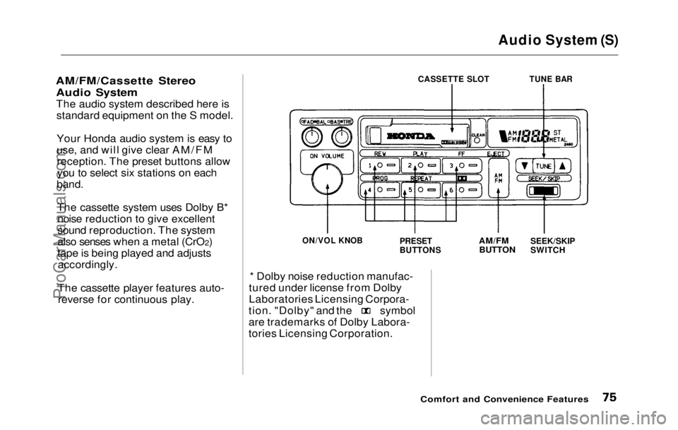 HONDA PRELUDE 1992 Manual PDF Audio System (S)
AM/FM/Cassette Stereo Audio System
The audio system described here isstandard equipment on the S model.
Your Honda audio system is easy to
use, and will give clear AM/FMreception. T HONDA PRELUDE 1992 Manual PDF Audio System (S)
AM/FM/Cassette Stereo Audio System
The audio system described here isstandard equipment on the S model.
Your Honda audio system is easy to
use, and will give clear AM/FMreception. T