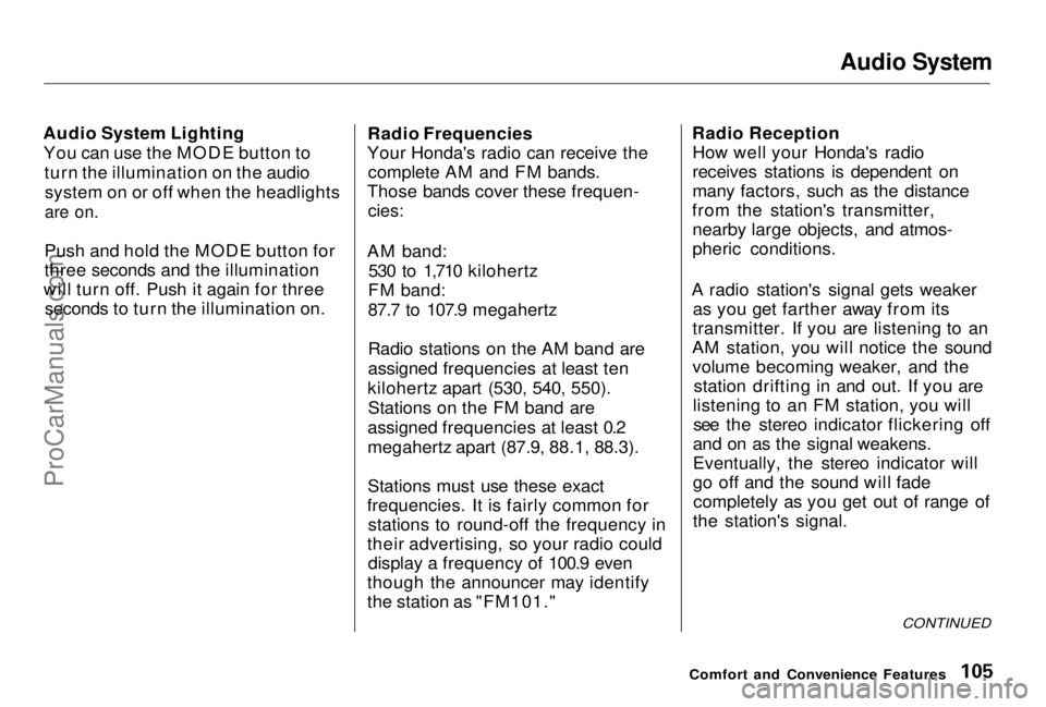 HONDA PRELUDE 1998  Owners Manual Audio System

Audio System Lighting You can use the MODE button to turn the illumination on the audiosystem on or off when the headlights

are on.

Push and hold the MODE button for
three seconds and 