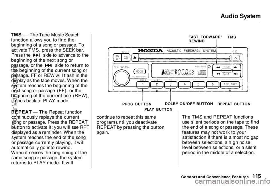 HONDA PRELUDE 1998 Owners Manual Audio System
TMS — The Tape Music Search function allows you to find thebeginning of a song or passage. Toactivate TMS, press the SEEK bar. Press the side to advance to the
beginning of the next so HONDA PRELUDE 1998 Owners Manual Audio System
TMS — The Tape Music Search function allows you to find thebeginning of a song or passage. Toactivate TMS, press the SEEK bar. Press the side to advance to the
beginning of the next so