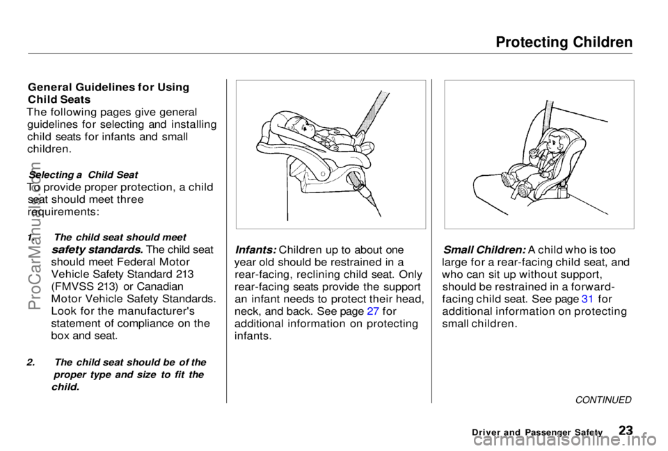 HONDA PRELUDE 1998 Owners Manual
Protecting Children
General Guidelines for Using
Child Seats
The following pages give general guidelines for selecting and installing
child seats for infants and small
children.
Selecting a Child Se HONDA PRELUDE 1998 Owners Manual
Protecting Children
General Guidelines for Using
Child Seats
The following pages give general guidelines for selecting and installing
child seats for infants and small
children.
Selecting a Child Se