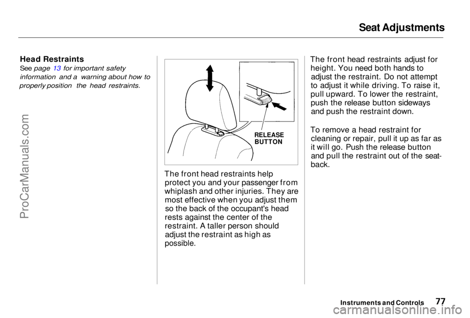 HONDA PRELUDE 1998 Manual PDF Seat Adjustments
Head Restraints
See page 13 for important safety
information and a warning about how to
properly position the head restraints.
The front head restraints helpprotect you and your pa HONDA PRELUDE 1998 Manual PDF Seat Adjustments
Head Restraints
See page 13 for important safety
information and a warning about how to
properly position the head restraints.
The front head restraints helpprotect you and your pa