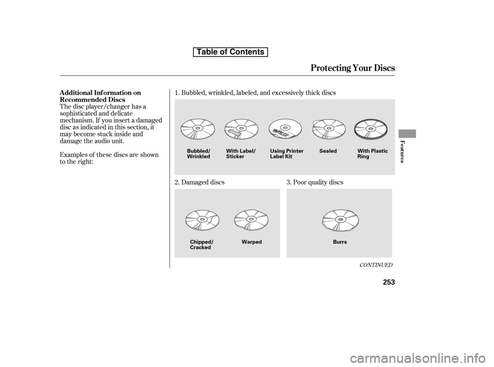 HONDA CR-V 2010 RD1-RD5, RE7 / 3.G Owners Manual Examples of these discs are shown 
to the right:Bubbled, wrinkled, labeled, and excessively thick discs
The disc player/changer has a
sophisticated and delicate
mechanism. If you insert a damaged
disc