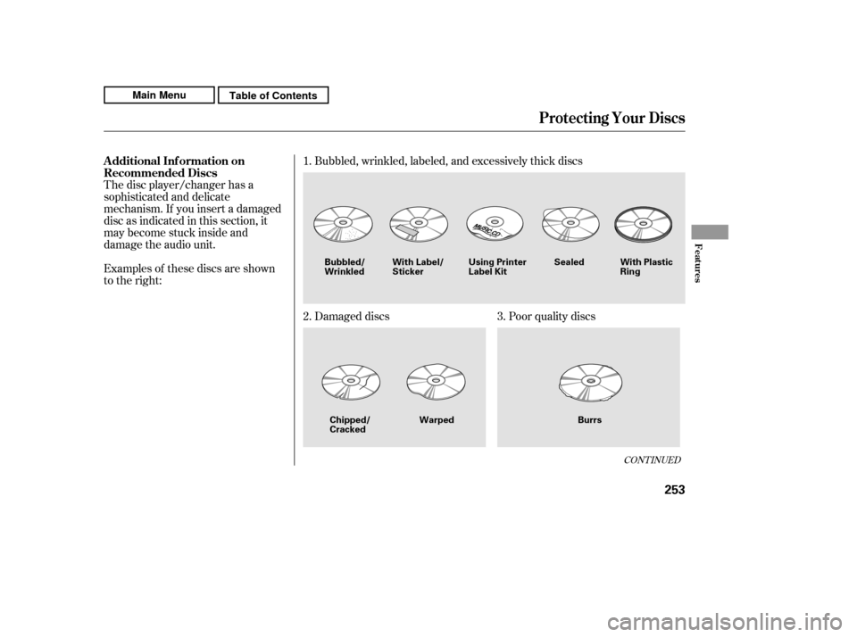 HONDA CR-V 2011 RD1-RD5, RE7 / 3.G Owners Manual Examples of these discs are shown 
to the right:Bubbled, wrinkled, labeled, and excessively thick discs
The disc player/changer has a
sophisticated and delicate
mechanism. If you insert a damaged
disc