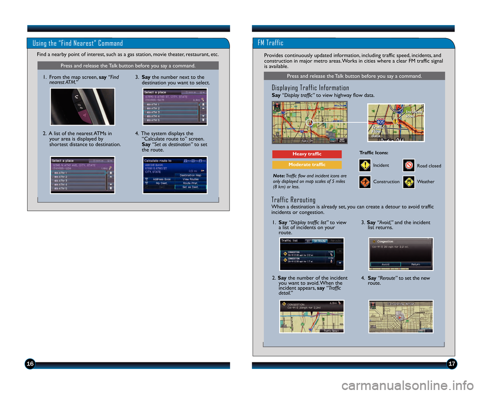 HONDA CR-V 2013 RM1, RM3, RM4 / 4.G Technology Reference Guide FM Traffic
Find a nearby point of interest, such as a gas station, movie theater, restaurant, etc. 
Using the “Find Nearest” Command
1617
Press and release the Talk button before you say a command