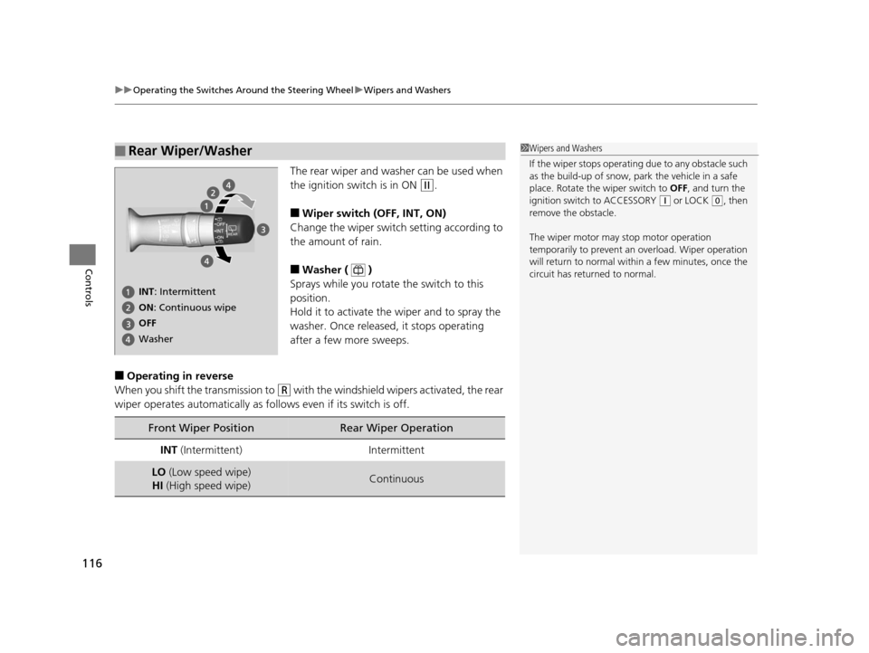 HONDA CR-V 2014 RM1, RM3, RM4 / 4.G Owners Manual uuOperating the Switches Around the Steering Wheel uWipers and Washers
116
Controls
The rear wiper and washer can be used when
the ignition switch is in ON
(w.
■Wiper switch (OFF, INT, ON)
Change HONDA CR-V 2014 RM1, RM3, RM4 / 4.G Owners Manual uuOperating the Switches Around the Steering Wheel uWipers and Washers
116
Controls
The rear wiper and washer can be used when
the ignition switch is in ON
(w.
■Wiper switch (OFF, INT, ON)
Change