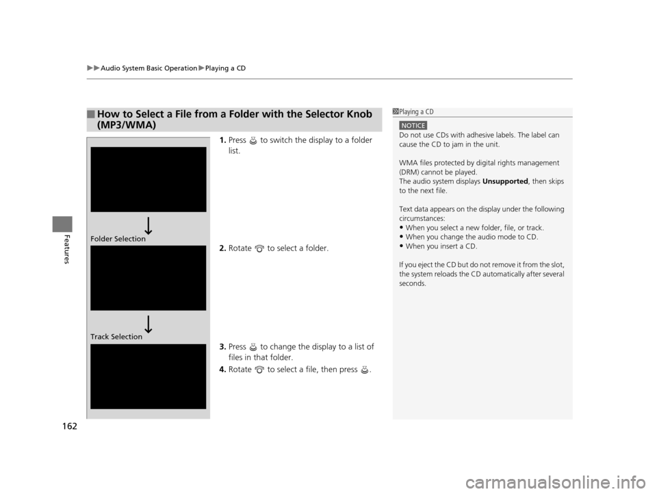 HONDA CR-V 2014 RM1, RM3, RM4 / 4.G Owners Guide uuAudio System Basic Operation uPlaying a CD
162
Features
1. Press to switch the display to a folder
list.
2. Rotate to select a folder.
3. Press to change the display to a list of
files in th HONDA CR-V 2014 RM1, RM3, RM4 / 4.G Owners Guide uuAudio System Basic Operation uPlaying a CD
162
Features
1. Press to switch the display to a folder
list.
2. Rotate to select a folder.
3. Press to change the display to a list of
files in th