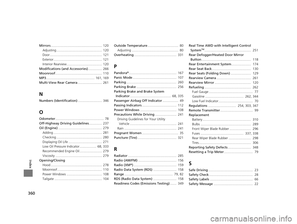 HONDA CR-V 2014 RM1, RM3, RM4 / 4.G Owners Manual 360
Index
Mirrors....................................................... 120
Adjusting ................................................. 120
Door ......................................................