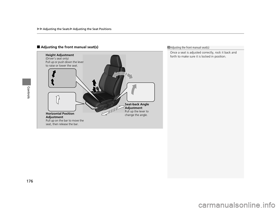 HONDA CR-V 2015 RM1, RM3, RM4 / 4.G Owners Manual uuAdjusting the Seats uAdjusting the Seat Positions
176
Controls
■Adjusting the front manual seat(s)1Adjusting the front manual seat(s)
Once a seat is adjusted co rrectly, rock it back and 
forth to