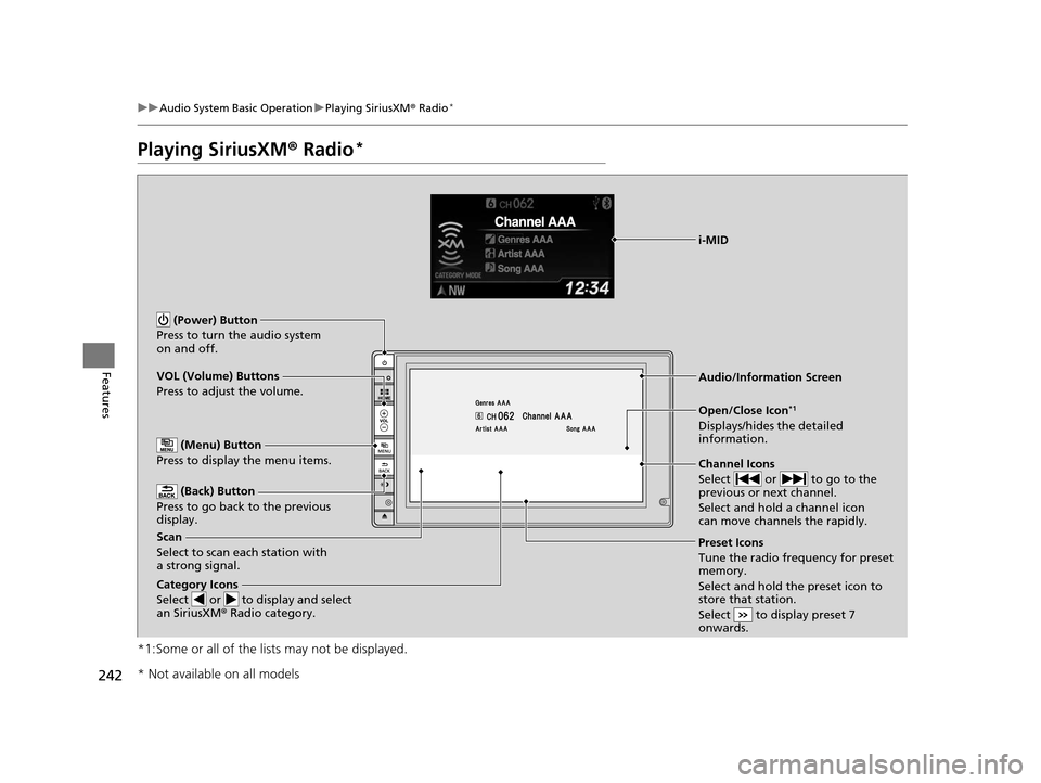 HONDA CR-V 2015 RM1, RM3, RM4 / 4.G Owners Manual 242
uuAudio System Basic Operation uPlaying SiriusXM ® Radio*
Features
Playing SiriusXM ® Radio*
*1:Some or all of the lists may not be displayed.
VOL (Volume) Buttons
Press to adjust the volume.
( HONDA CR-V 2015 RM1, RM3, RM4 / 4.G Owners Manual 242
uuAudio System Basic Operation uPlaying SiriusXM ® Radio*
Features
Playing SiriusXM ® Radio*
*1:Some or all of the lists may not be displayed.
VOL (Volume) Buttons
Press to adjust the volume.
(