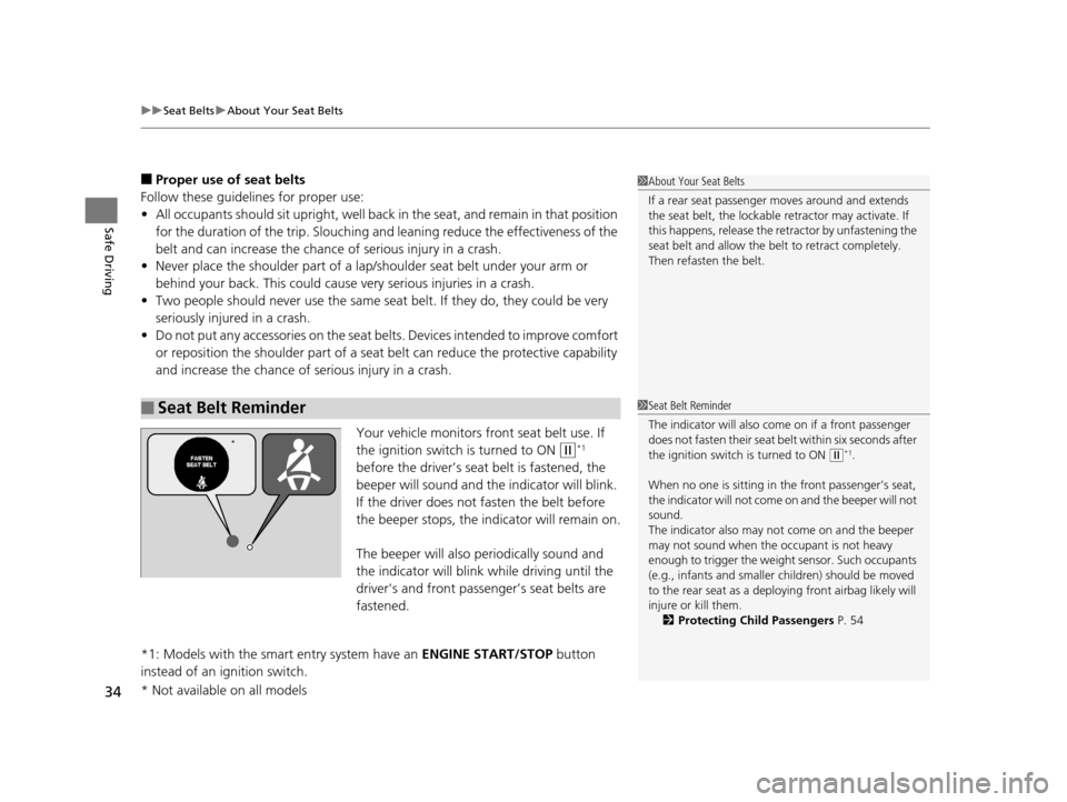 HONDA CR-V 2015 RM1, RM3, RM4 / 4.G Owners Manual uuSeat Belts uAbout Your Seat Belts
34
Safe Driving
■Proper use of seat belts
Follow these guidelines  for proper use:
• All occupants should sit upright, well back in the seat, and remain in that