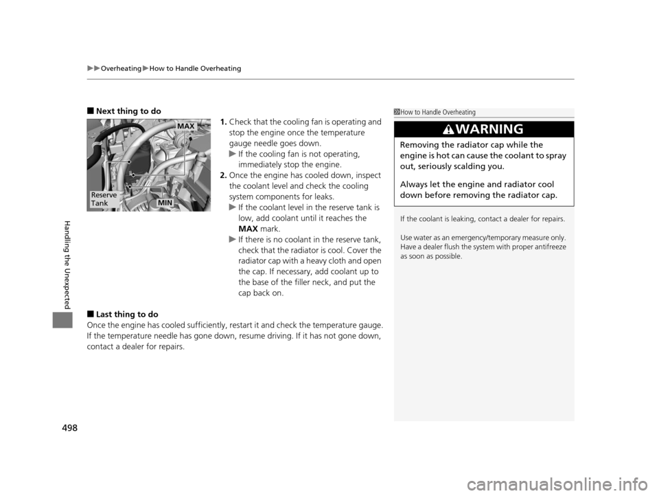 HONDA CR-V 2015 RM1, RM3, RM4 / 4.G Service Manual uuOverheating uHow to Handle Overheating
498
Handling the Unexpected
■Next thing to do
1.Check that the cooling fan is operating and
stop the engine once the temperature
gauge needle goes down.
u HONDA CR-V 2015 RM1, RM3, RM4 / 4.G Service Manual uuOverheating uHow to Handle Overheating
498
Handling the Unexpected
■Next thing to do
1.Check that the cooling fan is operating and
stop the engine once the temperature
gauge needle goes down.
u