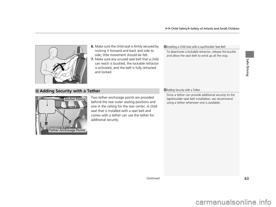 HONDA CR-V 2015 RM1, RM3, RM4 / 4.G User Guide Continued63
uuChild Safety uSafety of Infants and Small Children
Safe Driving
6. Make sure the child seat is firmly secured by
rocking it forward and back and side to
side; little movement should be HONDA CR-V 2015 RM1, RM3, RM4 / 4.G User Guide Continued63
uuChild Safety uSafety of Infants and Small Children
Safe Driving
6. Make sure the child seat is firmly secured by
rocking it forward and back and side to
side; little movement should be