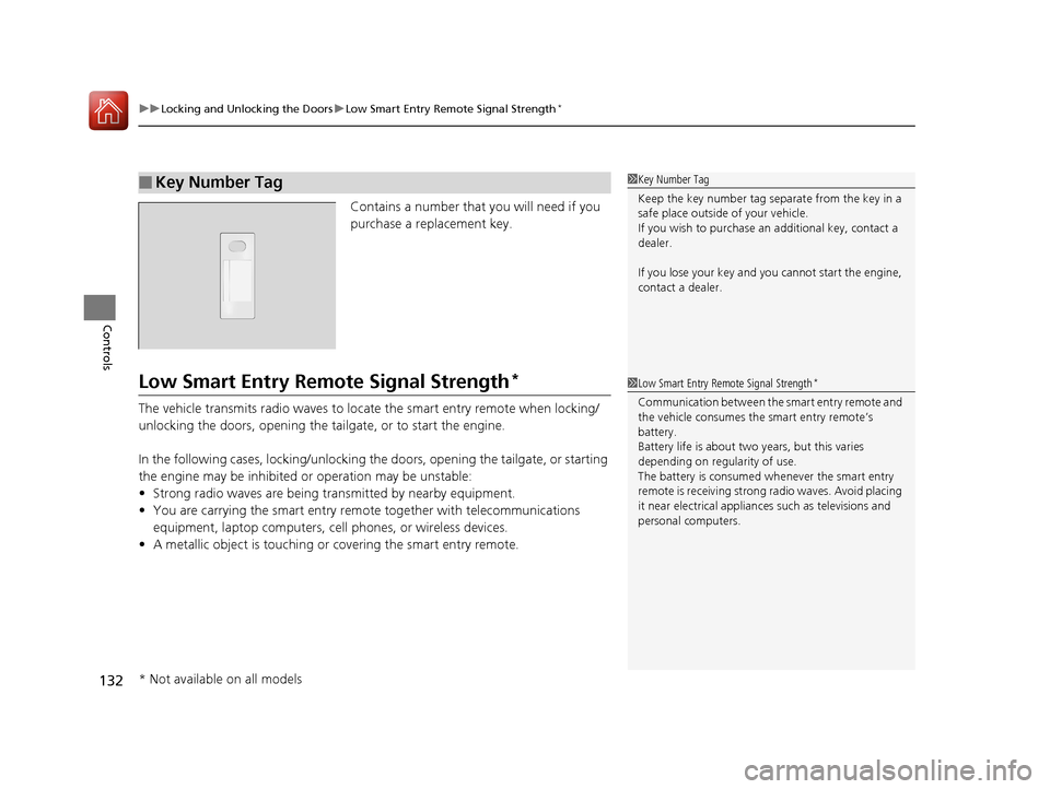 HONDA CR-V 2016 RM1, RM3, RM4 / 4.G Owners Manual uuLocking and Unlocking the Doors uLow Smart Entry Remote Signal Strength*
132
Controls
Contains a number that you will need if you 
purchase a replacement key.
Low Smart Entry Remo te Signal Strength