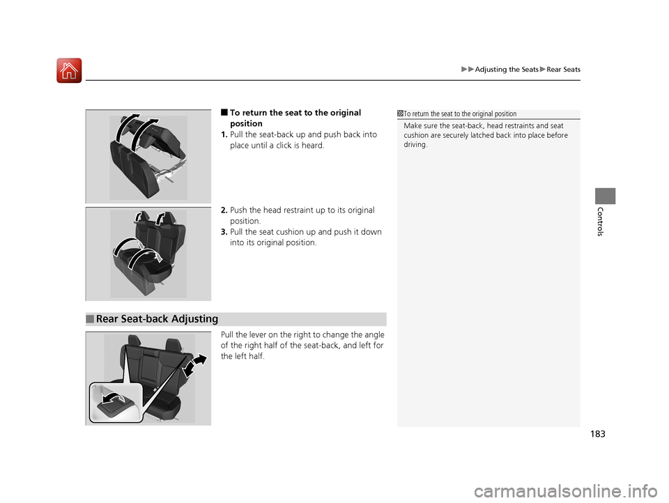 HONDA CR-V 2016 RM1, RM3, RM4 / 4.G Owners Manual 183
uuAdjusting the Seats uRear Seats
Controls
■To return the seat to the original
position
1. Pull the seat-back up and push back into
place until a click is heard.
2. Push the head restraint up HONDA CR-V 2016 RM1, RM3, RM4 / 4.G Owners Manual 183
uuAdjusting the Seats uRear Seats
Controls
■To return the seat to the original
position
1. Pull the seat-back up and push back into
place until a click is heard.
2. Push the head restraint up