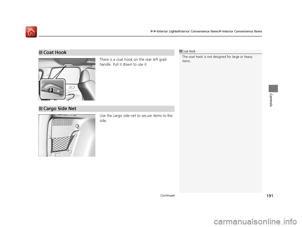HONDA CR-V 2016 RM1, RM3, RM4 / 4.G Owners Manual Continued191
uuInterior Lights/Interior Convenience Items uInterior Convenience Items
Controls
There is a coat hook on the rear left grab
handle. Pull it down to use it.
Use the cargo side net to sec HONDA CR-V 2016 RM1, RM3, RM4 / 4.G Owners Manual Continued191
uuInterior Lights/Interior Convenience Items uInterior Convenience Items
Controls
There is a coat hook on the rear left grab
handle. Pull it down to use it.
Use the cargo side net to sec
