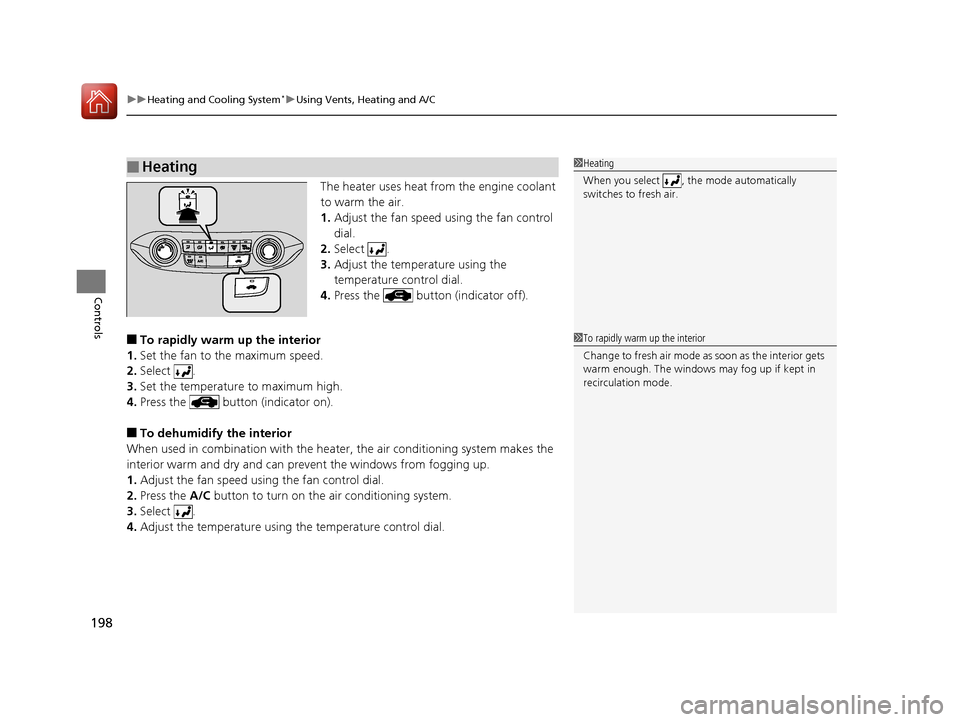 HONDA CR-V 2016 RM1, RM3, RM4 / 4.G Manual PDF uuHeating and Cooling System*uUsing Vents, Heating and A/C
198
Controls
The heater uses heat from the engine coolant
to warm the air.
1. Adjust the fan speed using the fan control
dial.
2. Select .
HONDA CR-V 2016 RM1, RM3, RM4 / 4.G Manual PDF uuHeating and Cooling System*uUsing Vents, Heating and A/C
198
Controls
The heater uses heat from the engine coolant
to warm the air.
1. Adjust the fan speed using the fan control
dial.
2. Select .