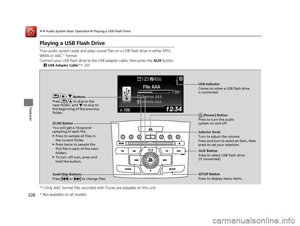 HONDA CR-V 2016 RM1, RM3, RM4 / 4.G Manual PDF 226
uuAudio System Basic Operation uPlaying a USB Flash Drive
Features
Playing a USB Flash Drive
Your audio system reads and plays sound fi les on a USB flash drive in either MP3,
WMA or AAC*1 format HONDA CR-V 2016 RM1, RM3, RM4 / 4.G Manual PDF 226
uuAudio System Basic Operation uPlaying a USB Flash Drive
Features
Playing a USB Flash Drive
Your audio system reads and plays sound fi les on a USB flash drive in either MP3,
WMA or AAC*1 format