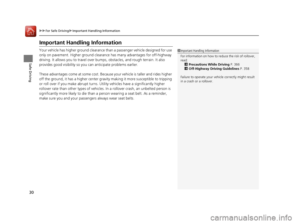 HONDA CR-V 2016 RM1, RM3, RM4 / 4.G Owners Guide 30
uuFor Safe Driving uImportant Handling Information
Safe Driving
Important Handling Information
Your vehicle has higher ground clearance than a passenger vehicle designed for use 
only on pavement. 
