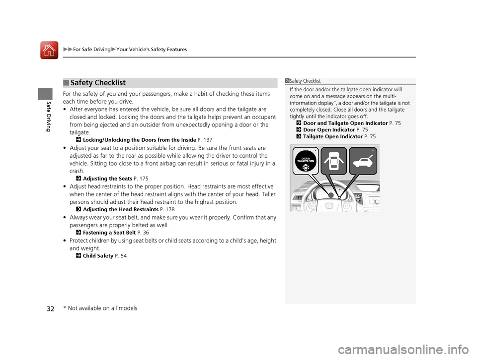 HONDA CR-V 2016 RM1, RM3, RM4 / 4.G Owners Guide uuFor Safe Driving uYour Vehicles Safety Features
32
Safe DrivingFor the safety of you and your passenge rs, make a habit of checking these items 
each time before you drive.
• After everyone has e