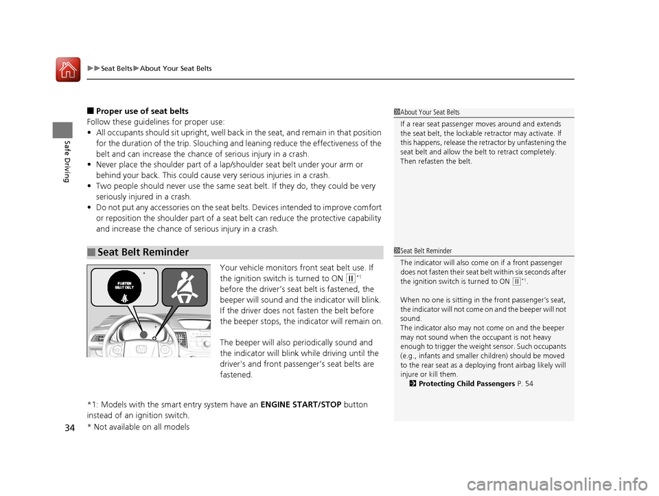 HONDA CR-V 2016 RM1, RM3, RM4 / 4.G Owners Manual uuSeat Belts uAbout Your Seat Belts
34
Safe Driving
■Proper use of seat belts
Follow these guidelines  for proper use:
• All occupants should sit upright, well back in the seat, and remain in that