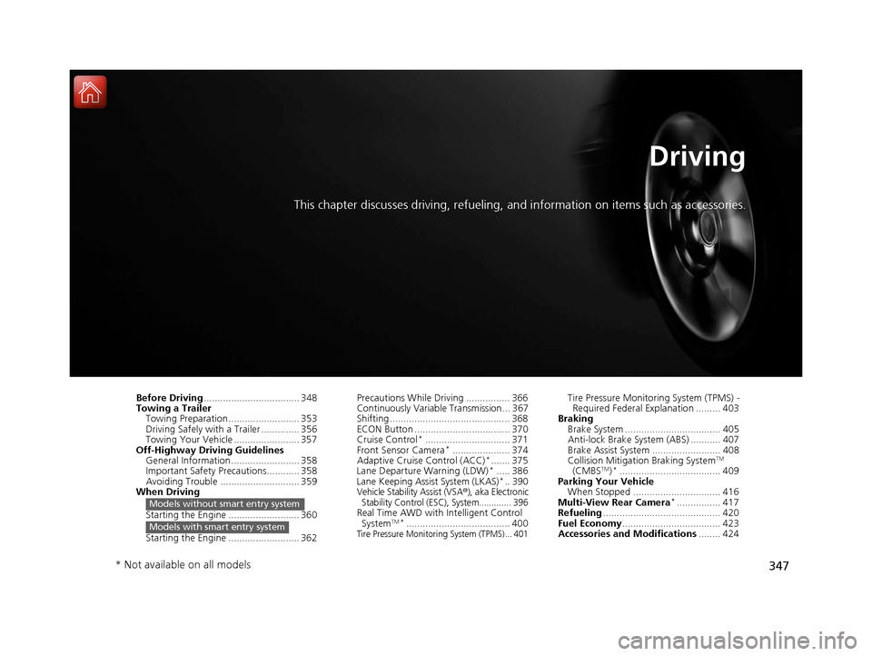 HONDA CR-V 2016 RM1, RM3, RM4 / 4.G Owners Manual 347
Driving
This chapter discusses driving, refueling, and information on items such as accessories.
Before Driving................................... 348
Towing a Trailer
Towing Preparation ......... HONDA CR-V 2016 RM1, RM3, RM4 / 4.G Owners Manual 347
Driving
This chapter discusses driving, refueling, and information on items such as accessories.
Before Driving................................... 348
Towing a Trailer
Towing Preparation .........