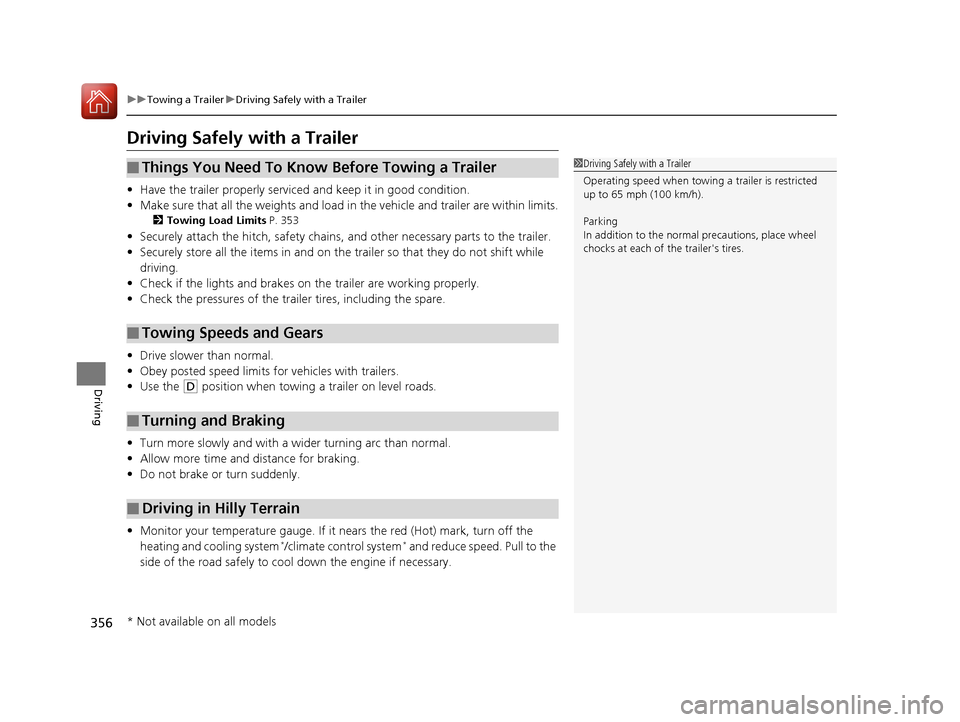 HONDA CR-V 2016 RM1, RM3, RM4 / 4.G Owners Manual 356
uuTowing a Trailer uDriving Safely with a Trailer
Driving
Driving Safely with a Trailer
• Have the trailer properly serviced and keep it in good condition.
• Make sure that all the weights and HONDA CR-V 2016 RM1, RM3, RM4 / 4.G Owners Manual 356
uuTowing a Trailer uDriving Safely with a Trailer
Driving
Driving Safely with a Trailer
• Have the trailer properly serviced and keep it in good condition.
• Make sure that all the weights and