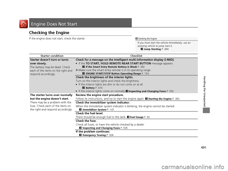HONDA CR-V 2016 RM1, RM3, RM4 / 4.G Service Manual 491
Handling the Unexpected
Engine Does Not Start
Checking the Engine
If the engine does not start, check the starter.
Starter conditionChecklist
Starter doesn’t turn or turns
over slowly.
The batt HONDA CR-V 2016 RM1, RM3, RM4 / 4.G Service Manual 491
Handling the Unexpected
Engine Does Not Start
Checking the Engine
If the engine does not start, check the starter.
Starter conditionChecklist
Starter doesn’t turn or turns
over slowly.
The batt