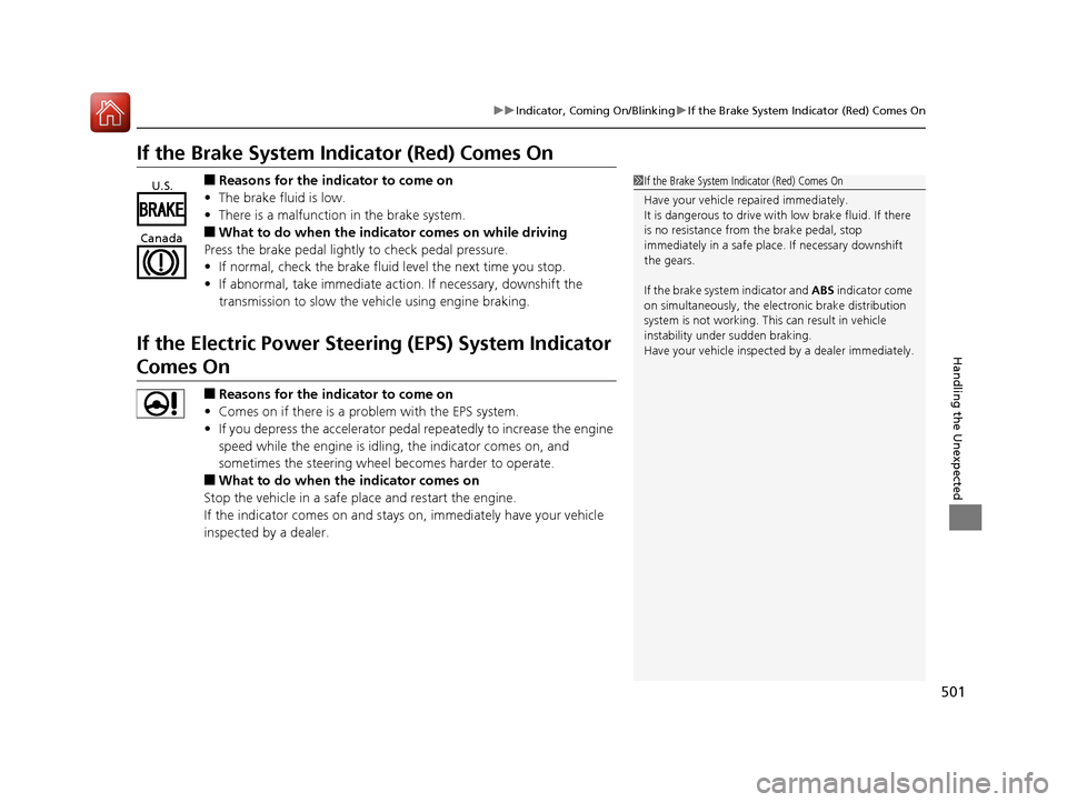 HONDA CR-V 2016 RM1, RM3, RM4 / 4.G Owners Manual 501
uuIndicator, Comin g On/BlinkinguIf the Brake System Indicator (Red) Comes On
Handling the Unexpected
If the Brake System Indicator (Red) Comes On
■Reasons for the indicator to come on
• The b