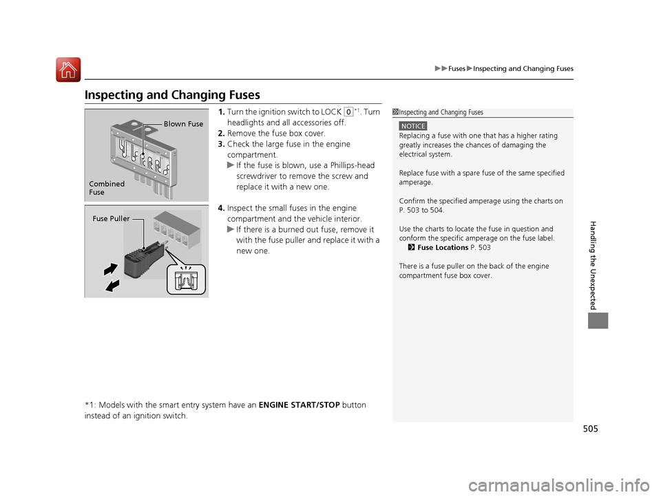 HONDA CR-V 2016 RM1, RM3, RM4 / 4.G Manual Online 505
uuFuses uInspecting and Changing Fuses
Handling the Unexpected
Inspecting and Changing Fuses
1. Turn the ignition switch to LOCK (0*1. Turn
headlights and all accessories off.
2. Remove the fuse HONDA CR-V 2016 RM1, RM3, RM4 / 4.G Manual Online 505
uuFuses uInspecting and Changing Fuses
Handling the Unexpected
Inspecting and Changing Fuses
1. Turn the ignition switch to LOCK (0*1. Turn
headlights and all accessories off.
2. Remove the fuse
