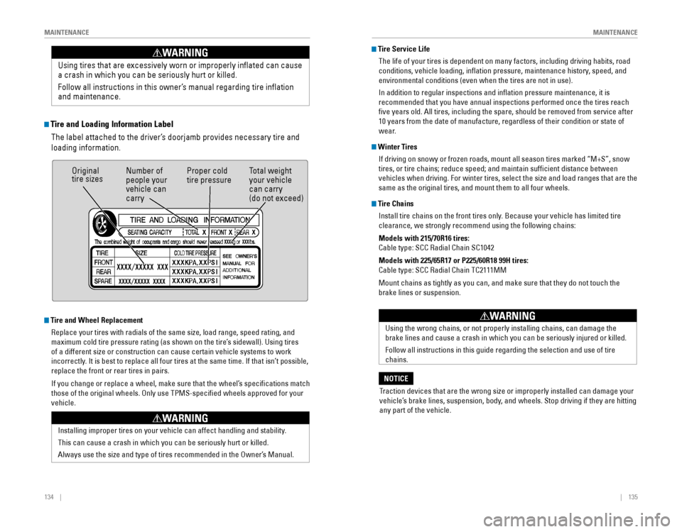 HONDA CR-V 2016 RM1, RM3, RM4 / 4.G Quick Guide 134    ||    135
       MAINTENANCE
MAINTENANCE
 Tire and Loading Information Label
The label attached to the driver’s doorjamb provides necessary tire and 
loading inf