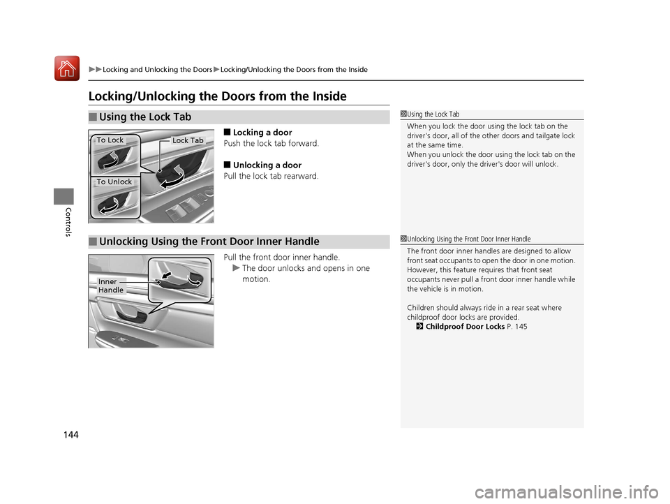 HONDA CR-V 2017 RM1, RM3, RM4 / 4.G Owners Manual 144
uuLocking and Unlocking the Doors uLocking/Unlocking the Doors from the Inside
Controls
Locking/Unlocking the Doors from the Inside
■Locking a door
Push the lock tab forward.
■Unlocking a doo HONDA CR-V 2017 RM1, RM3, RM4 / 4.G Owners Manual 144
uuLocking and Unlocking the Doors uLocking/Unlocking the Doors from the Inside
Controls
Locking/Unlocking the Doors from the Inside
■Locking a door
Push the lock tab forward.
■Unlocking a doo