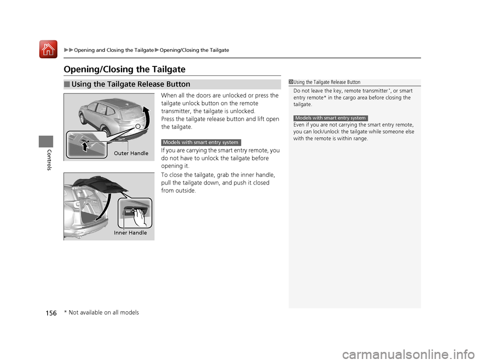 HONDA CR-V 2017 RM1, RM3, RM4 / 4.G User Guide 156
uuOpening and Closing the Tailgate uOpening/Closing the Tailgate
Controls
Opening/Closing the Tailgate
When all the doors are unlocked or press the
tailgate unlock button on the remote
transmit HONDA CR-V 2017 RM1, RM3, RM4 / 4.G User Guide 156
uuOpening and Closing the Tailgate uOpening/Closing the Tailgate
Controls
Opening/Closing the Tailgate
When all the doors are unlocked or press the
tailgate unlock button on the remote
transmit