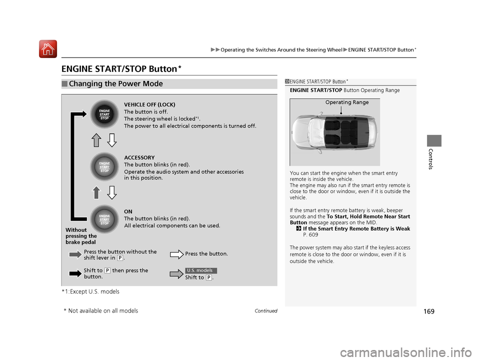 HONDA CR-V 2017 RM1, RM3, RM4 / 4.G Service Manual 169
uuOperating the Switches Around the Steering Wheel uENGINE START/STOP Button*
Continued
Controls
ENGINE START/STOP Button*
*1:Except U.S. models
■Changing the Power Mode1ENGINE START/STOP Button HONDA CR-V 2017 RM1, RM3, RM4 / 4.G Service Manual 169
uuOperating the Switches Around the Steering Wheel uENGINE START/STOP Button*
Continued
Controls
ENGINE START/STOP Button*
*1:Except U.S. models
■Changing the Power Mode1ENGINE START/STOP Button