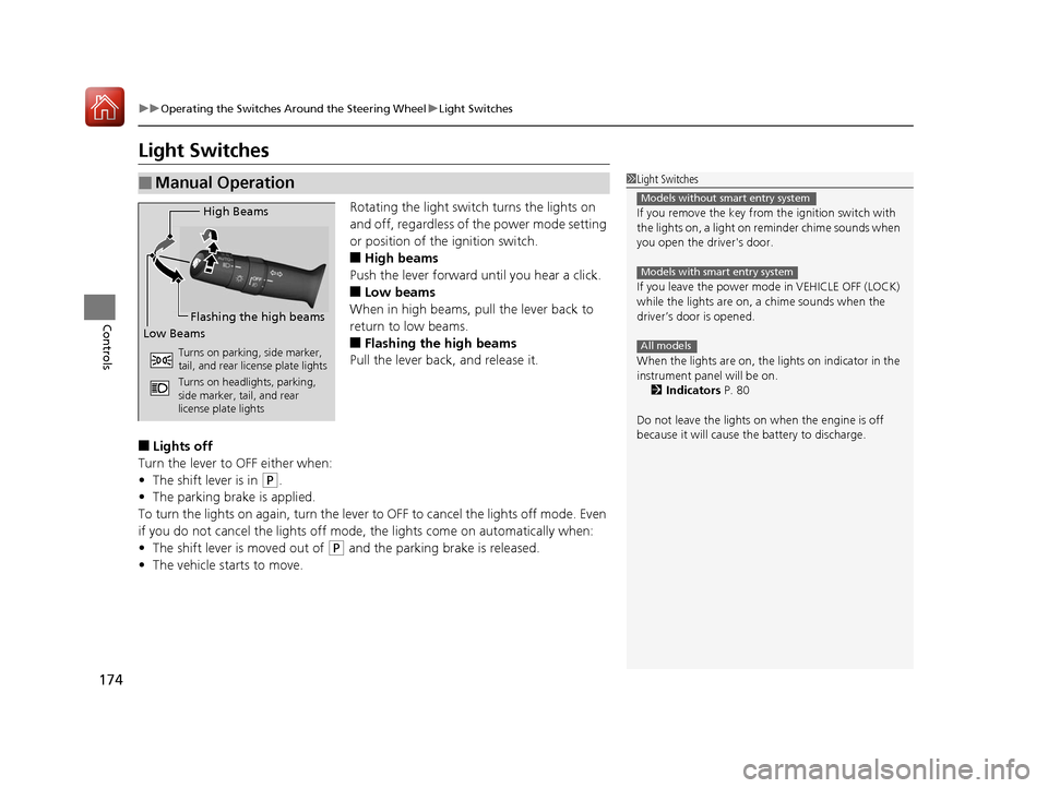 HONDA CR-V 2017 RM1, RM3, RM4 / 4.G Owners Manual 174
uuOperating the Switches Around the Steering Wheel uLight Switches
Controls
Light Switches
Rotating the light switch turns the lights on
and off, regardless of the power mode setting
or position HONDA CR-V 2017 RM1, RM3, RM4 / 4.G Owners Manual 174
uuOperating the Switches Around the Steering Wheel uLight Switches
Controls
Light Switches
Rotating the light switch turns the lights on
and off, regardless of the power mode setting
or position