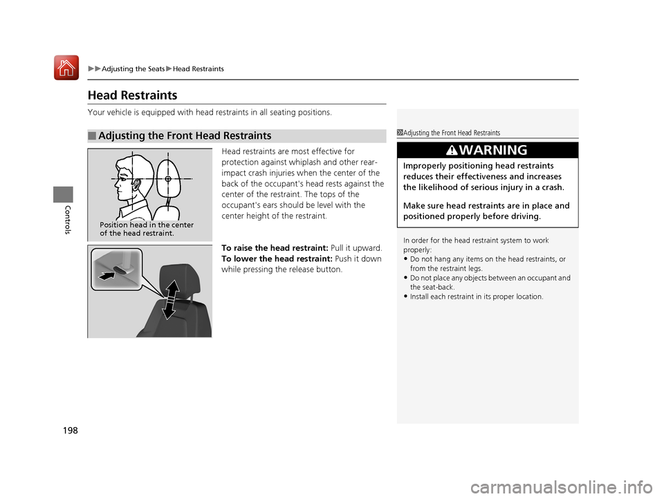 HONDA CR-V 2017 RM1, RM3, RM4 / 4.G Owners Manual 198
uuAdjusting the Seats uHead Restraints
Controls
Head Restraints
Your vehicle is equipped with head restraints in all seating positions.
Head restraints are most effective for
protection against w HONDA CR-V 2017 RM1, RM3, RM4 / 4.G Owners Manual 198
uuAdjusting the Seats uHead Restraints
Controls
Head Restraints
Your vehicle is equipped with head restraints in all seating positions.
Head restraints are most effective for
protection against w