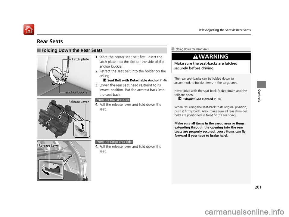 HONDA CR-V 2017 RM1, RM3, RM4 / 4.G Owners Manual 201
uuAdjusting the Seats uRear Seats
Controls
Rear Seats
1. Store the center seat belt first. Insert the
latch plate into the slot on the side of the
anchor buckle.
2. Retract the seat belt into th HONDA CR-V 2017 RM1, RM3, RM4 / 4.G Owners Manual 201
uuAdjusting the Seats uRear Seats
Controls
Rear Seats
1. Store the center seat belt first. Insert the
latch plate into the slot on the side of the
anchor buckle.
2. Retract the seat belt into th
