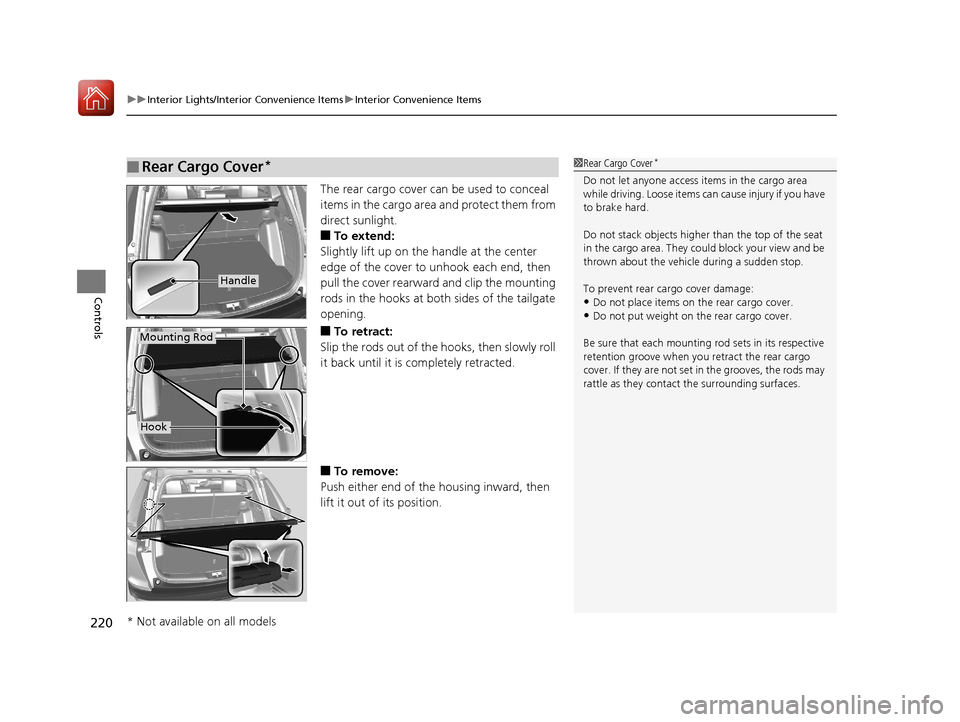 HONDA CR-V 2017 RM1, RM3, RM4 / 4.G Owners Manual uuInterior Lights/Interior Convenience Items uInterior Convenience Items
220
Controls
The rear cargo cover can be used to conceal
items in the cargo area and protect them from
direct sunlight.
■To HONDA CR-V 2017 RM1, RM3, RM4 / 4.G Owners Manual uuInterior Lights/Interior Convenience Items uInterior Convenience Items
220
Controls
The rear cargo cover can be used to conceal
items in the cargo area and protect them from
direct sunlight.
■To