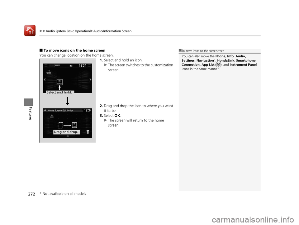 HONDA CR-V 2017 RM1, RM3, RM4 / 4.G Owners Manual uuAudio System Basic Operation uAudio/Information Screen
272
Features
■To move icons on the home screen
You can change location on the home screen. 1.Select and hold an icon.
u The screen switches  