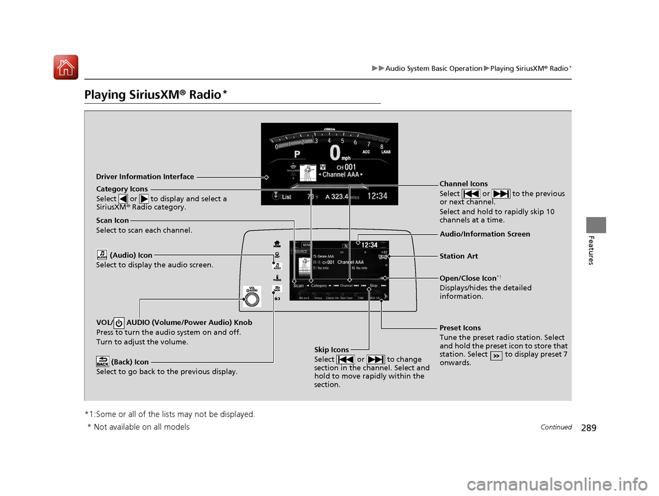 HONDA CR-V 2017 RM1, RM3, RM4 / 4.G Manual PDF 289
uuAudio System Basic Operation uPlaying SiriusXM ® Radio*
Continued
Features
Playing SiriusXM® Radio*
*1:Some or all of the lists may not be displayed.
VOL/ AUDIO (Volume/Power Audio) Knob
Pre HONDA CR-V 2017 RM1, RM3, RM4 / 4.G Manual PDF 289
uuAudio System Basic Operation uPlaying SiriusXM ® Radio*
Continued
Features
Playing SiriusXM® Radio*
*1:Some or all of the lists may not be displayed.
VOL/ AUDIO (Volume/Power Audio) Knob
Pre