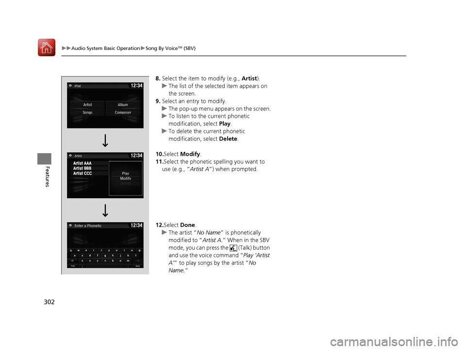 HONDA CR-V 2017 RM1, RM3, RM4 / 4.G Owners Manual 302
uuAudio System Basic Operation uSong By VoiceTM (SBV)
Features
8. Select the item to modify (e.g., Artist).
u The list of the selected item appears on
the screen.
9. Select an entry to modify.
u HONDA CR-V 2017 RM1, RM3, RM4 / 4.G Owners Manual 302
uuAudio System Basic Operation uSong By VoiceTM (SBV)
Features
8. Select the item to modify (e.g., Artist).
u The list of the selected item appears on
the screen.
9. Select an entry to modify.
u