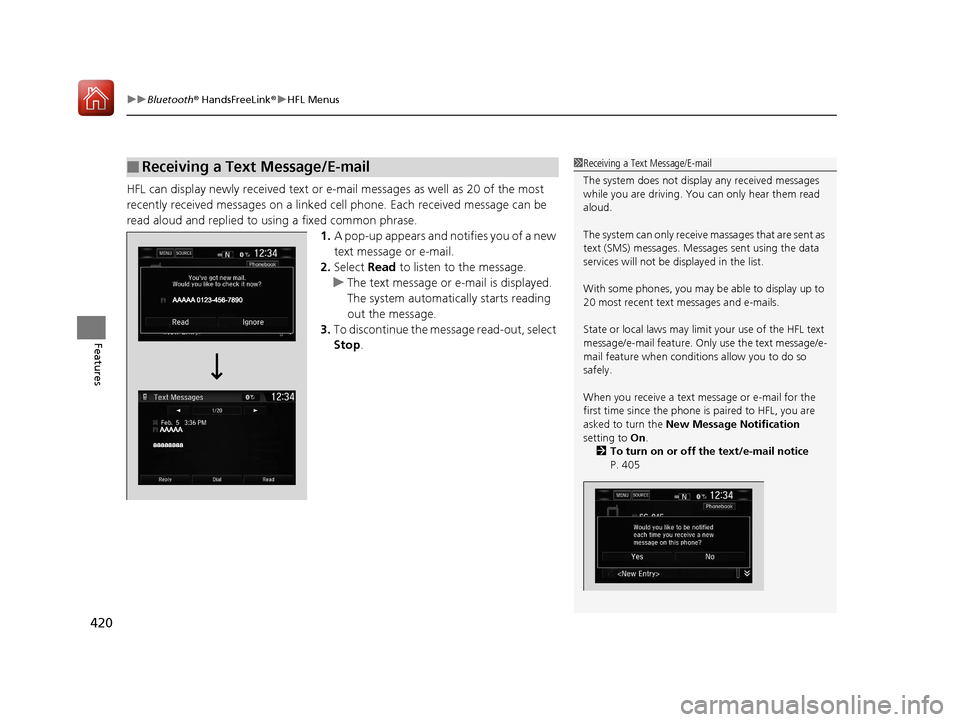 HONDA CR-V 2017 RM1, RM3, RM4 / 4.G Owners Manual uuBluetooth ® HandsFreeLink ®u HFL Menus
420
Features
HFL can display newly received text or e- mail messages as well as 20 of the most 
recently received messages on a linked ce ll phone. Each rece