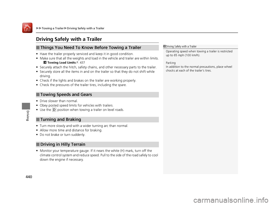 HONDA CR-V 2017 RM1, RM3, RM4 / 4.G Owners Manual 440
uuTowing a Trailer uDriving Safely with a Trailer
Driving
Driving Safely with a Trailer
• Have the trailer properly serviced and keep it in good condition.
• Make sure that all the weights and HONDA CR-V 2017 RM1, RM3, RM4 / 4.G Owners Manual 440
uuTowing a Trailer uDriving Safely with a Trailer
Driving
Driving Safely with a Trailer
• Have the trailer properly serviced and keep it in good condition.
• Make sure that all the weights and
