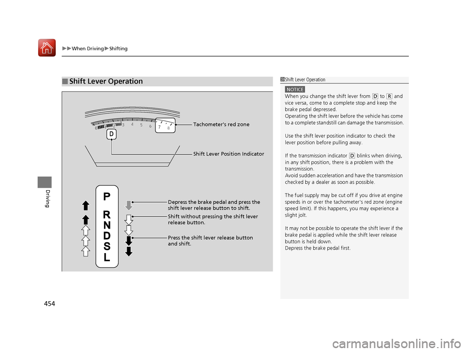 HONDA CR-V 2017 RM1, RM3, RM4 / 4.G Owners Guide uuWhen Driving uShifting
454
Driving
■Shift Lever Operation1Shift Lever Operation
NOTICE
When you change the shift lever from (D to (R and
vice versa, come to a complete stop and keep the
brake pe HONDA CR-V 2017 RM1, RM3, RM4 / 4.G Owners Guide uuWhen Driving uShifting
454
Driving
■Shift Lever Operation1Shift Lever Operation
NOTICE
When you change the shift lever from (D to (R and
vice versa, come to a complete stop and keep the
brake pe