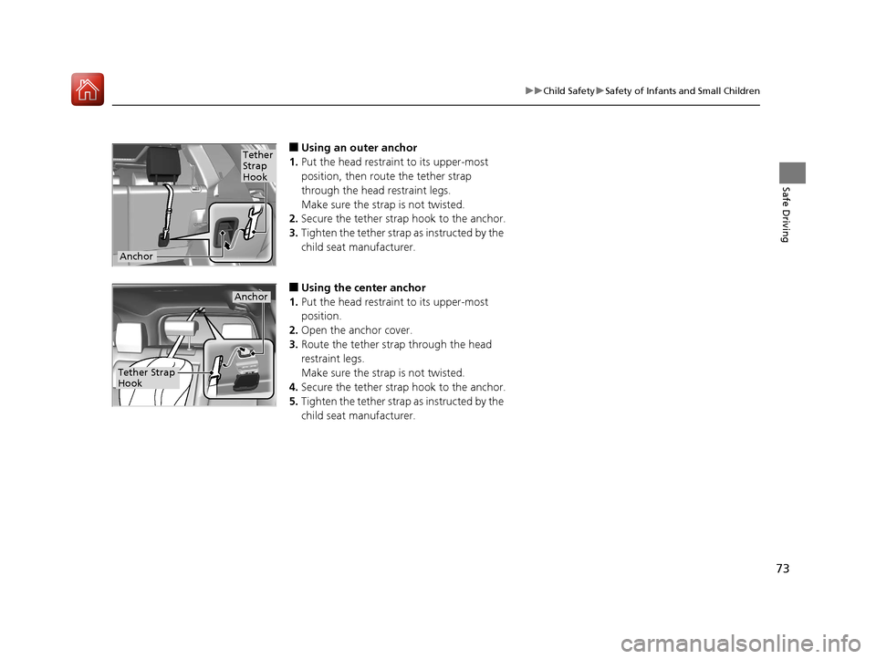 HONDA CR-V 2017 RM1, RM3, RM4 / 4.G Manual PDF 73
uuChild Safety uSafety of Infants and Small Children
Safe Driving
■Using an outer anchor
1. Put the head restraint to its upper-most
position, then route the tether strap
through the head restr HONDA CR-V 2017 RM1, RM3, RM4 / 4.G Manual PDF 73
uuChild Safety uSafety of Infants and Small Children
Safe Driving
■Using an outer anchor
1. Put the head restraint to its upper-most
position, then route the tether strap
through the head restr